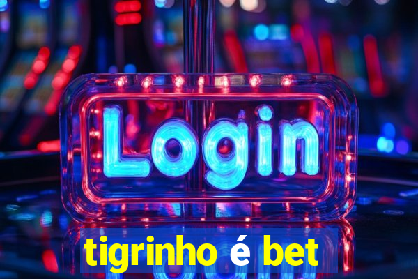 tigrinho é bet